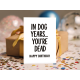 Жартівлива листівка "In dog years… you’re dead. Happy Birthday"